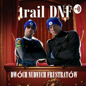 Słuchaj trailDNF - dwóch nudnych frustratów w aplikacji