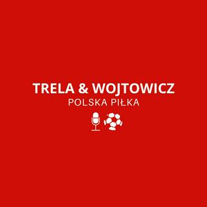 Słuchaj TRELA & WOJTOWICZ - POLSKA PIŁKA w aplikacji