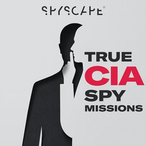 Słuchaj True CIA Spy Missions | Espionage | Detective | Politics w aplikacji