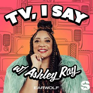 Słuchaj TV, I Say w/ Ashley Ray w aplikacji