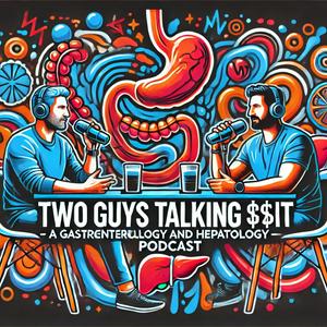 Słuchaj Two guys talking **it - A Gastroenterology and Hepatology podcast w aplikacji