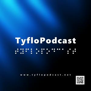 Słuchaj TyfloPodcast w aplikacji