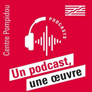 Słuchaj Un podcast, une œuvre w aplikacji