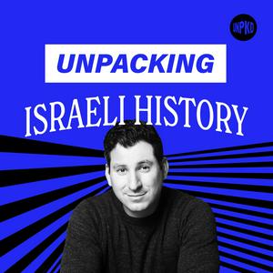 Słuchaj Unpacking Israeli History w aplikacji