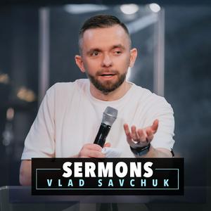 Słuchaj Vlad Savchuk Sermons w aplikacji