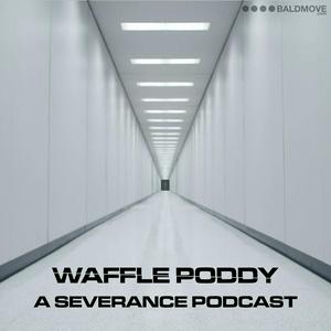 Słuchaj Waffle Poddy - A Severance Podcast w aplikacji