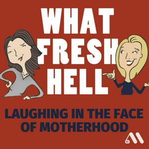 Słuchaj What Fresh Hell: Laughing in the Face of Motherhood | Parenting Tips From Funny Moms w aplikacji