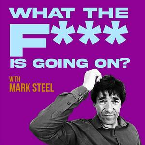 Słuchaj What The F*** Is Going On? with Mark Steel w aplikacji