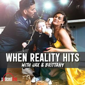 Słuchaj When Reality Hits with Jax and Brittany w aplikacji