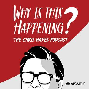 Słuchaj Why Is This Happening? The Chris Hayes Podcast w aplikacji