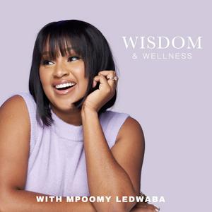 Słuchaj Wisdom & Wellness with Mpoomy Ledwaba w aplikacji