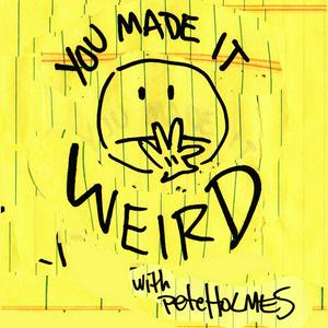 Słuchaj You Made It Weird with Pete Holmes w aplikacji